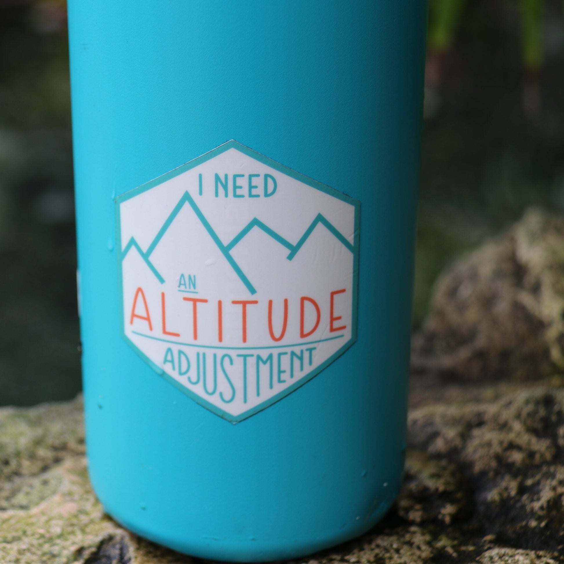 Waterproof Sticker with text "I need an altitude adjustment"